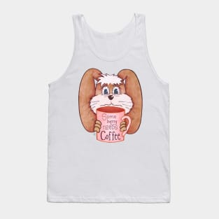 Somebunny Needs Coffee - A Bunny With a Caffeine Addiction Tank Top